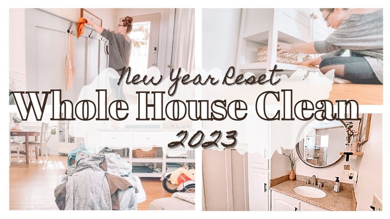 NEW YEAR'S RESET 2023 / WHOLE HOUSE CLEAN WITH ME / Clean, organize ...