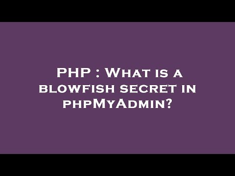 PHP : What is a blowfish secret in phpMyAdmin?