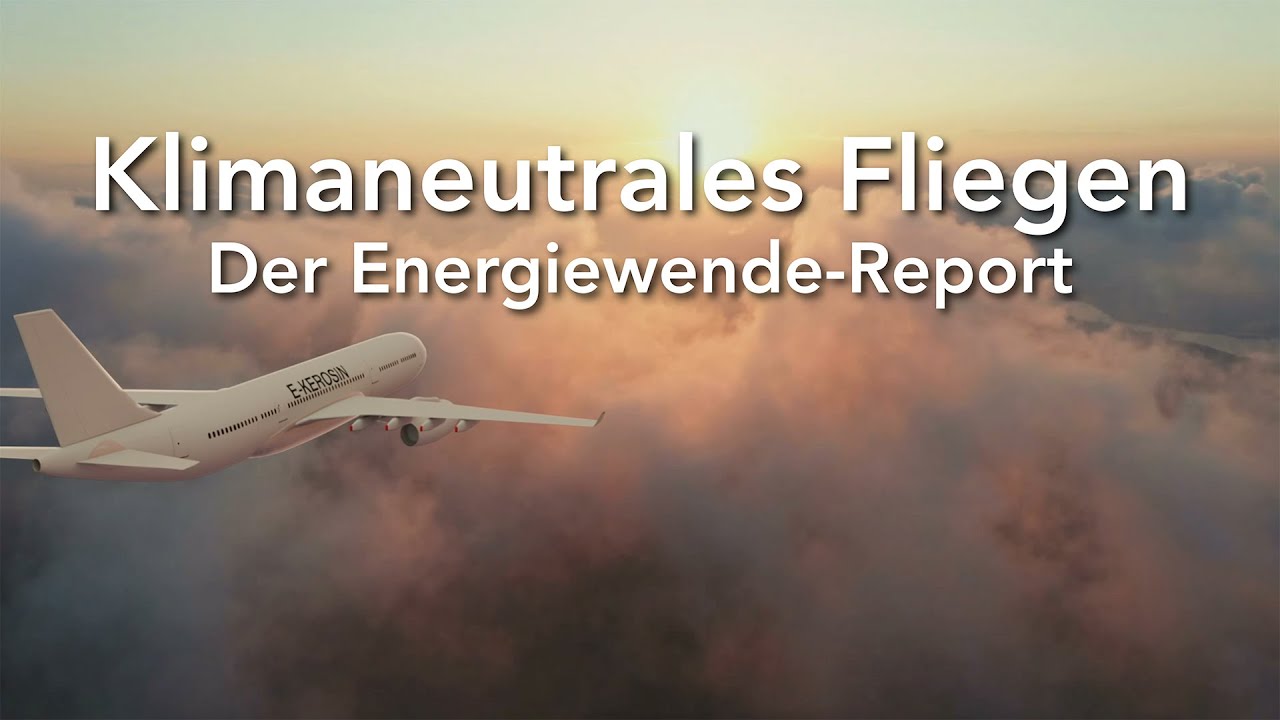 Klimaneutrales Fliegen – Der Energiewende-Report 