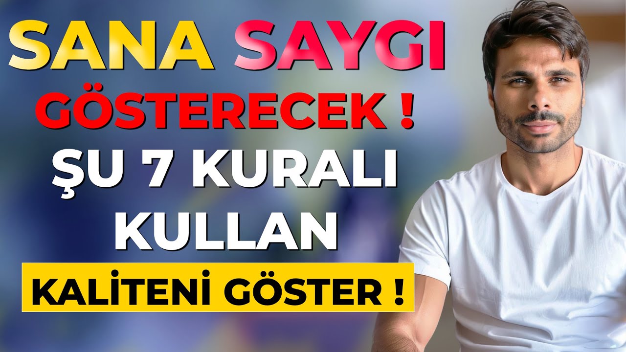 İNSANI SAYGI DUYULAN BİRİSİ YAPAN, KALİTELİ ve  COOL GÖSTEREN 7 SIR - Hak ettiğini Al !