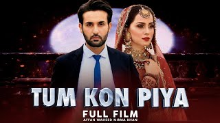 Tum Kon Piya (تم کون پیا) | Full Film | Affan Waheed And Nimra Khan | A Slave To Desires | C4B1G
