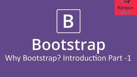 Why use Bootstrap ? Introduction Part - 1