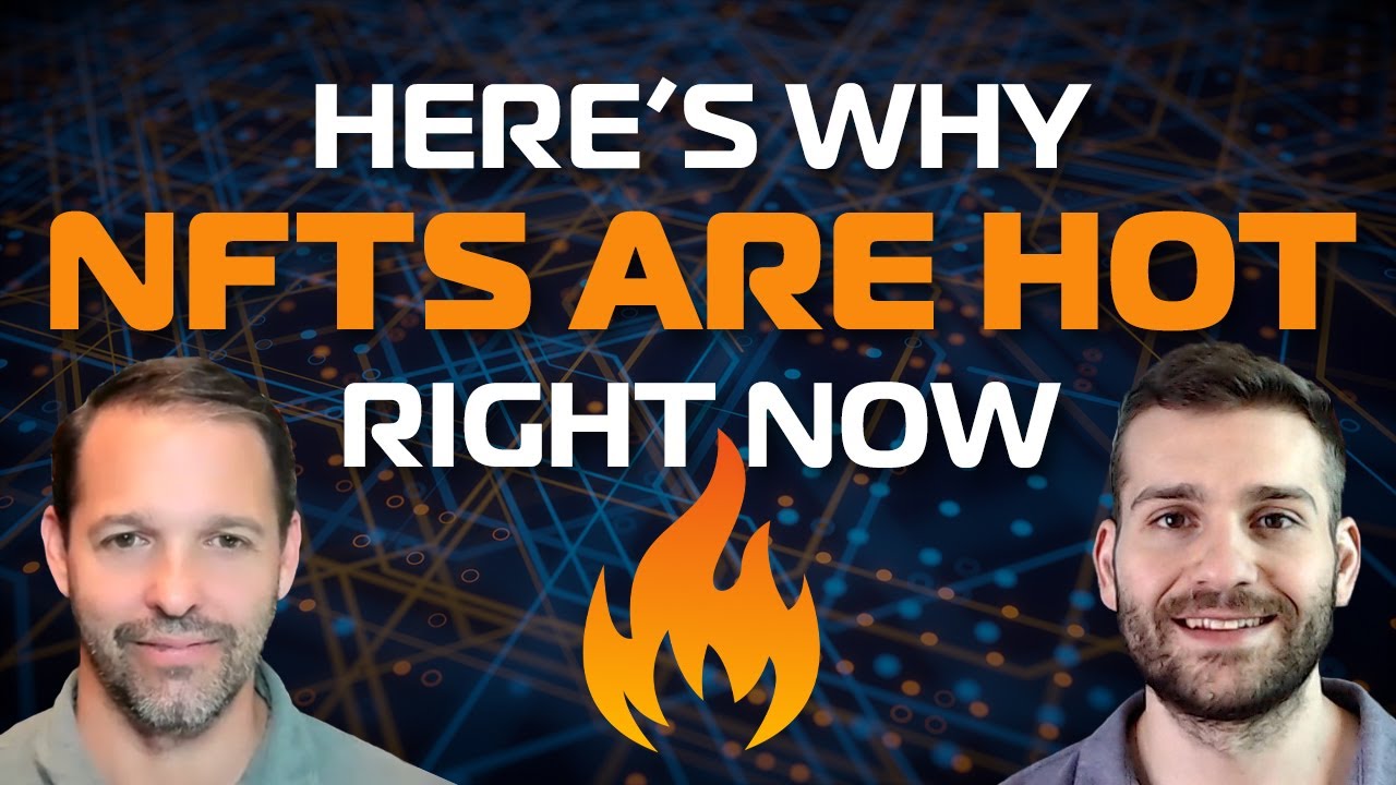 Here’s Why NFTs Are Hot Right Now
