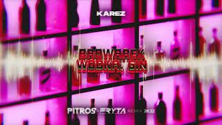 Karez- Browarek, wódka, gin (PitroS x FRYTA REMIX) 2K22