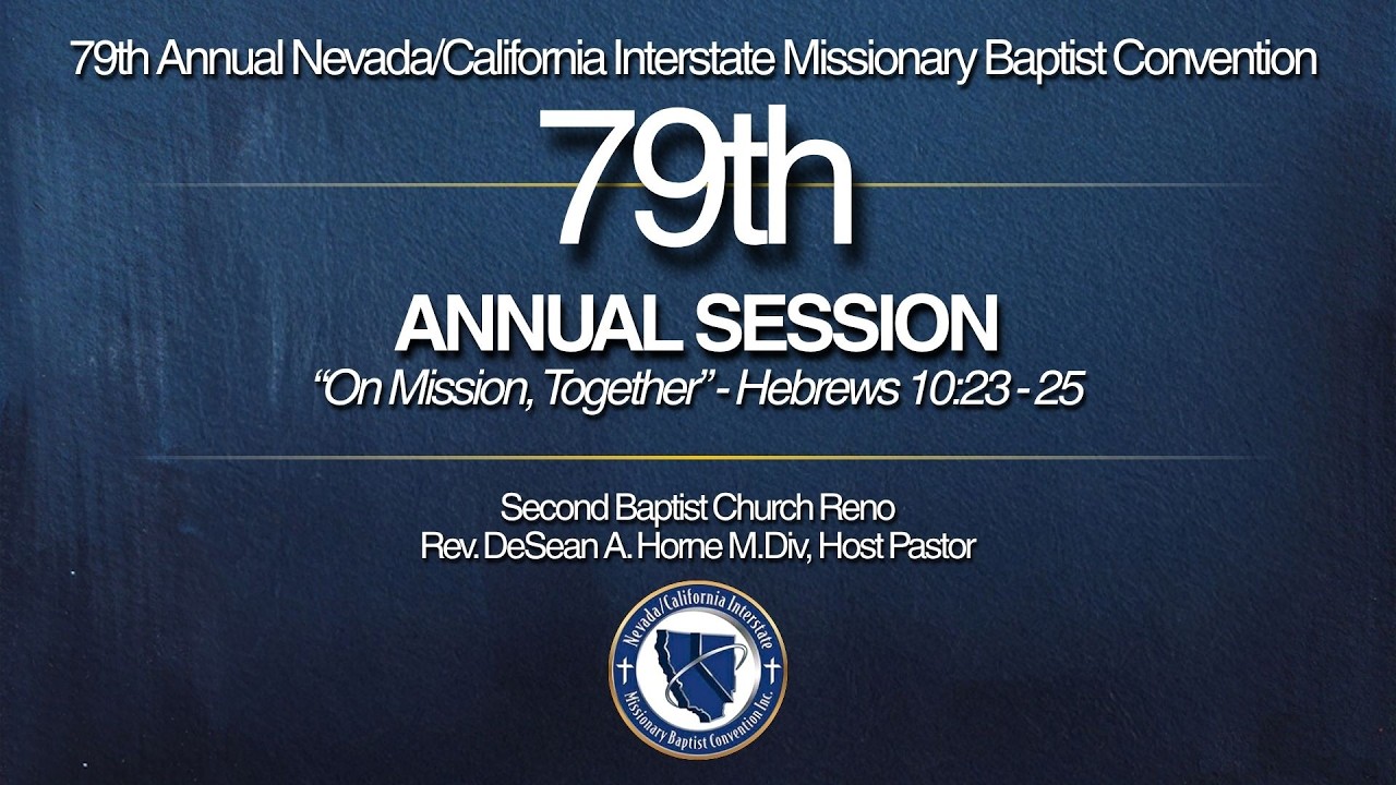 The 79th Annual Session of the Nevada/California Interstate Baptist Convention! - 7.28.26