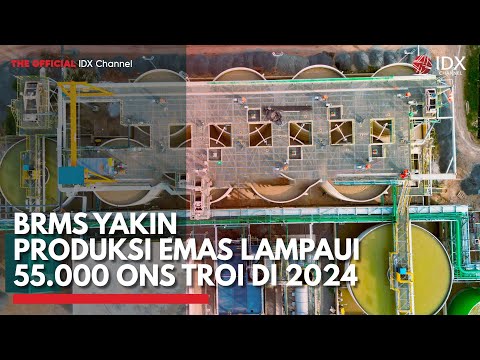 BRMS Yakin Produksi Emas Lampaui 55.000 Ons Troi di 2024 | IDX CHANNEL