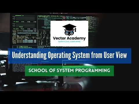 Understanding Operating System from User View | The Vector Academy [School of System Programming]
