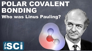 Polar Covalent Bonds: Who was Linus Pauling?