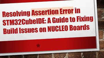 Resolving Assertion Error in STM32CubeIDE: A Guide to Fixing Build Issues on NUCLEO Boards
