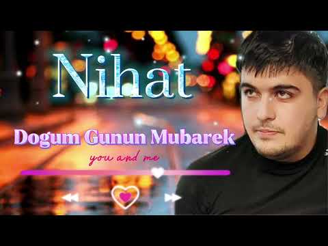 Nihat Dogum Gunun Mubarek