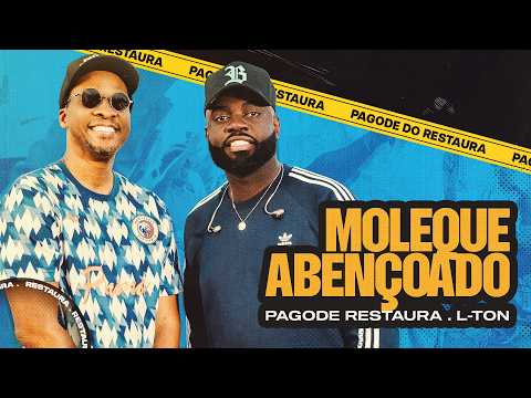 Pagode Restaura & L-ton - Moleque Abençoado