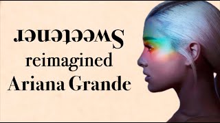 How Sweetener Reimagined Ariana Grande