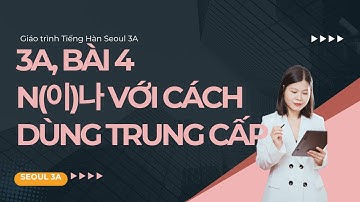 [SEOUL 3A] Bài 4: N(이)나 với cách dùng trung cấp | Ngữ pháp Giáo trình Tiếng Hàn Seoul 3A | Park HA