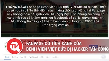 Fanpage có tích xanh của Bệnh viện Việt Đức bị hacker tấn công | Truyền hình Quốc hội Việt Nam
