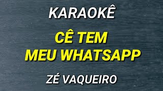 KARAOKÊ - CÊ TEM MEU WHATSAPP (MEIA NOITE) - ZÉ VAQUEIRO - KARAOKÊ KEY