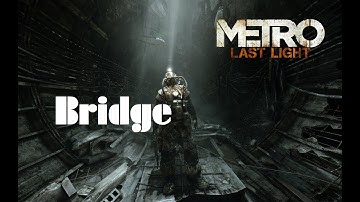 Metro: Last Light Redux - Chapter 24: "Bridge" - No Commentary - Eng subbed