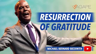 Resurrection of Gratitude w/ Michael B. Beckwith