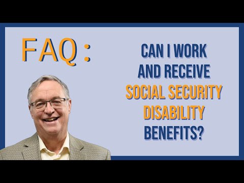 Can I Work and Receive Social Security Disability (SSI/SSDI) Benefits?