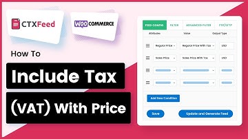 How To Include Tax(VAT) with Price | CTX Feed | WooCommerce Product Feed - WebAppick