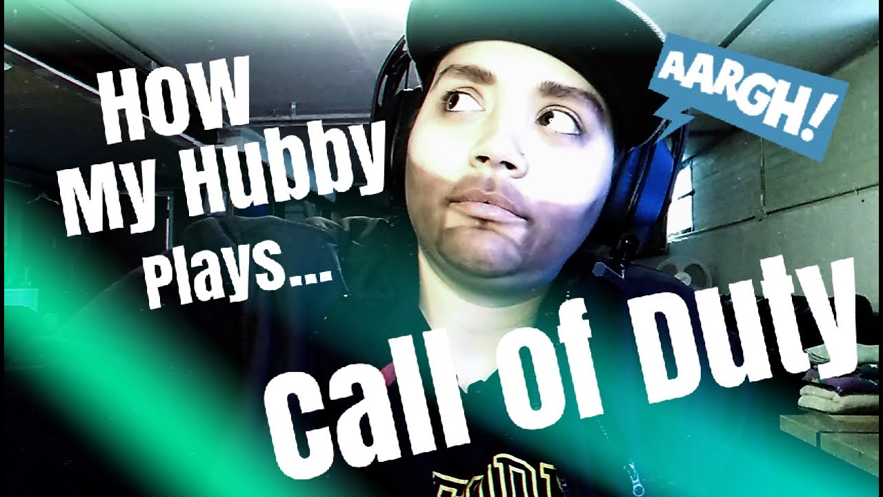 How My Hubby Plays Call Of Duty YouTube