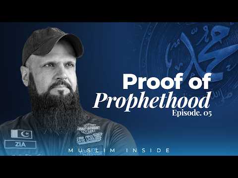Muslim Inside | Ep. 5 | Proof of Prophethood | Raja Zia ul Haq