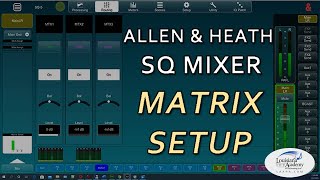 Allen & Heath SQ5 Matrix Setup and Configuration