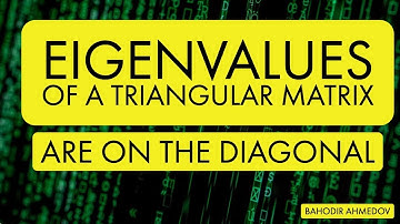 Eigenvalues of Triangular Matrices: Easy