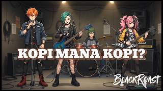 BlackRoast - Kopi Mana Kopi? ( MV)