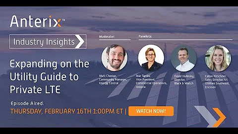 Industry Insights Episode 18 Expanding on the Utility Guide to Private LTE