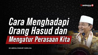 Cara Menghadapi Orang Hasud Dan Mengatur Perasaan Kita - Buya Syakur Yasin