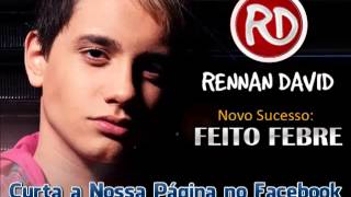 Rennan David - Feito Febre (Lançamento TOP Sertanejo Romantico 2013 - Oficial)