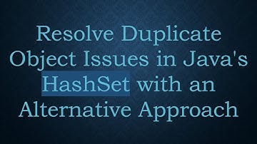 Resolve Duplicate Object Issues in Java