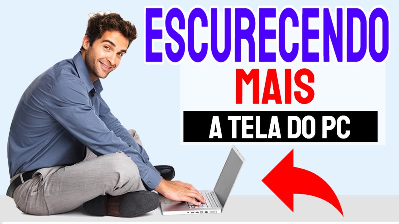 Como escurecer mais a tela do PC... - YouTube