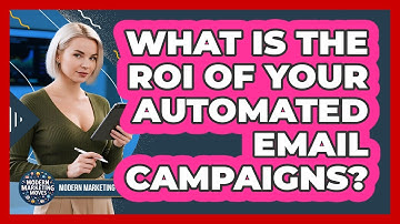 What Is The ROI Of Your Automated Email Campaigns? - Modern Marketing Moves