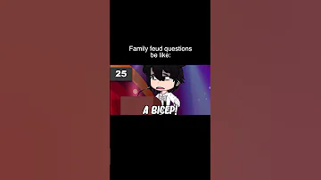 Family Feud Questions Be Like Gacha Life Reacts To 