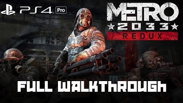 Metro 2033 REDUX - FULL Playthrough [1080p 60 FPS] [PS4 Pro]
