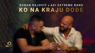 Boban Rajovic Aki Extreme Band - Ko Na Kraju Dodje Official Video 2024