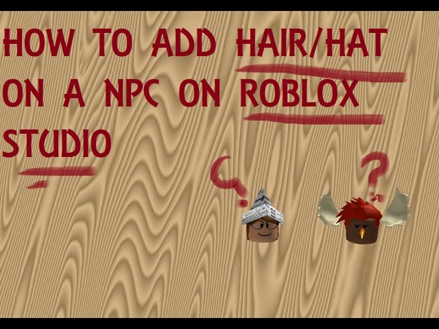 How To Add Hair Hat To A Npc Roblox Studio Youtube - how to add hair to roblox model