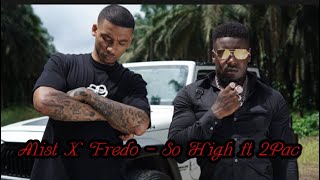 Mist X Fredo - So High Ft 2Pac