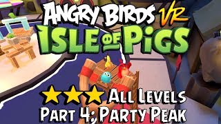 Angry Birds VR - ★★★ All Levels [Part 4: Party Peak] (VR gameplay, no commentary)