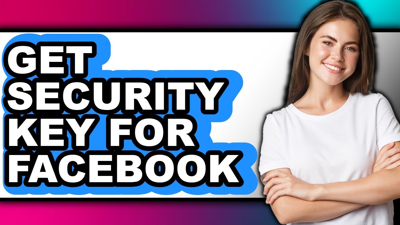 How to Get Security Key for Facebook - Step by Step