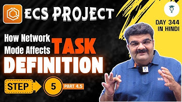 Day 345 Project Step 5  ECS Task Definition - How ECS Network Mode Affects Port Mapping, ENIs Pt 4.5