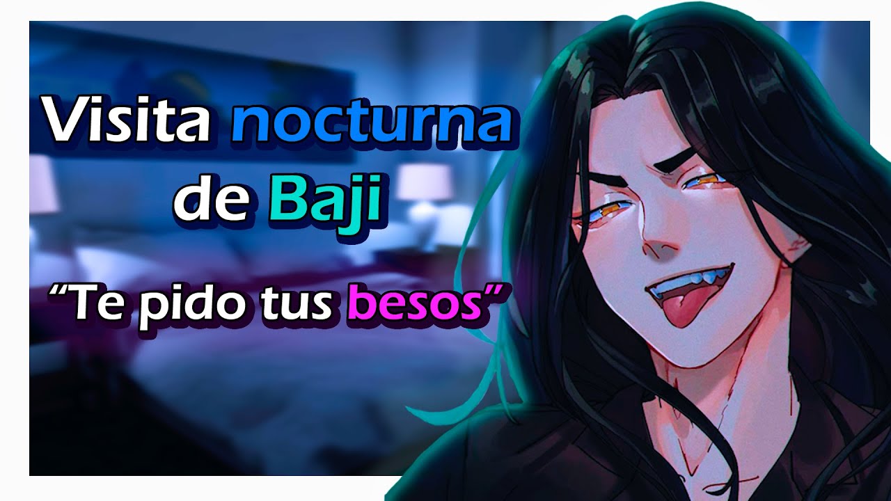 💗🔥 Visita nocturna de Baji 🔥💗 [ASMR] [Roleplay] [Baji] (Cap 04)
