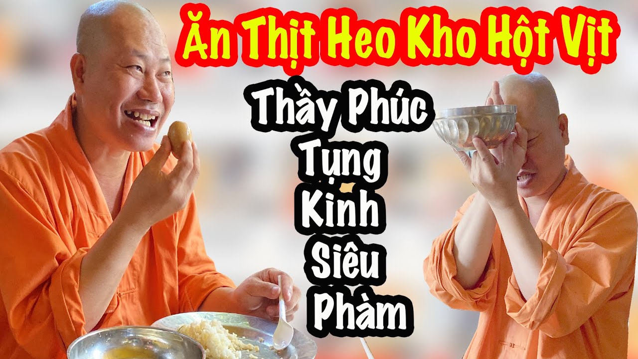 Thầy Thích Tâm Phúc Đọc Kinh Kỳ Lạ Khi Ăn Cơm Thịt Heo Kho Hột Vịt