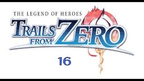 The Legend Of Heroes: Trails From Zero Part 16