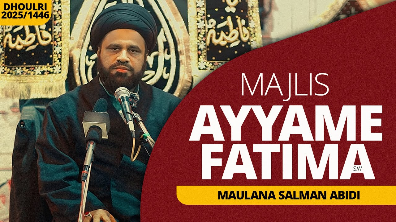 Ayyam E Fatima Majlis 2025 | Maulana Salman Abdi Alipur(DHOULRI)