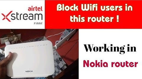 How to block Wifi users in Airtel Xtreme fiber nokia wifi router