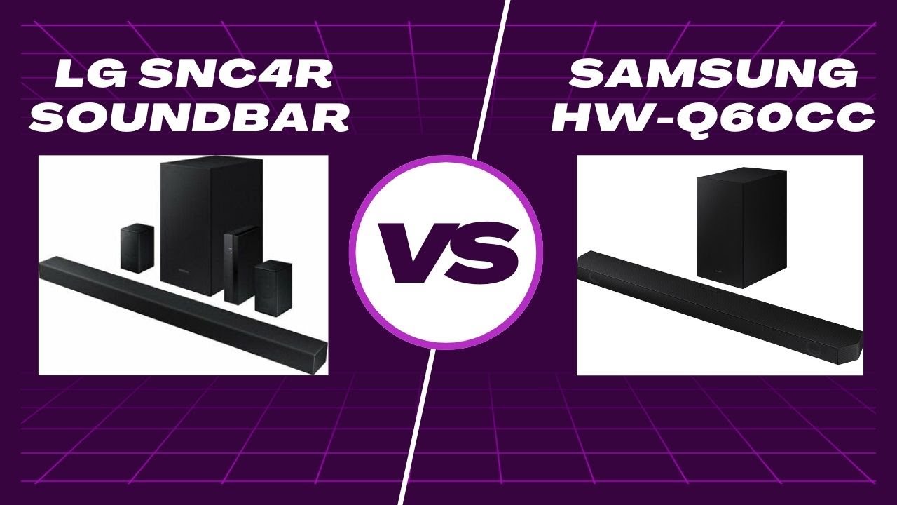 LG SNC4R Soundbar VS Samsung HW-Q60CC Soundbar - Which Is Better for