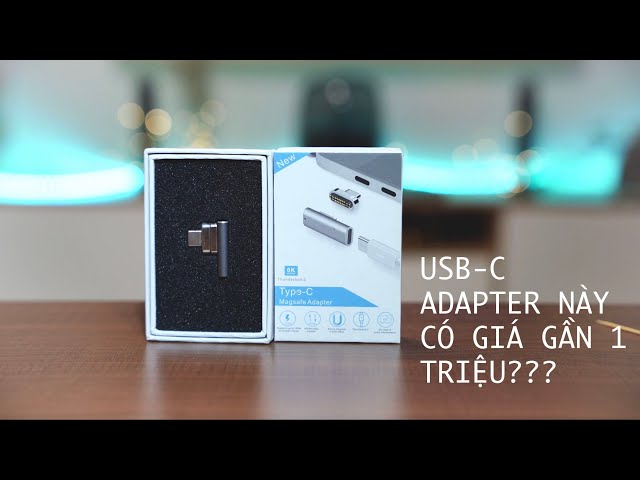 USB-C Magsafe Adapter | Thiết Bị USB-C Thunderbolt 3 Mà Ai Cũng Cần