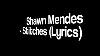 Shawn Mendes - Stitches (Lyrics) (HD)